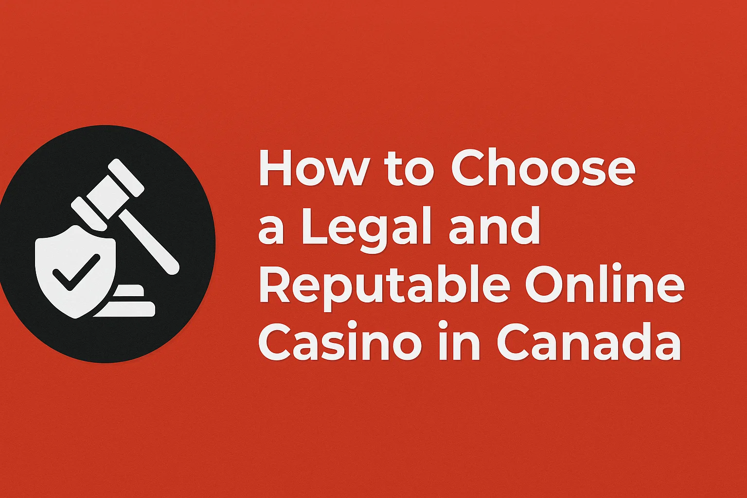 How to Choose a Legal and Reputable Online Casino in Canada