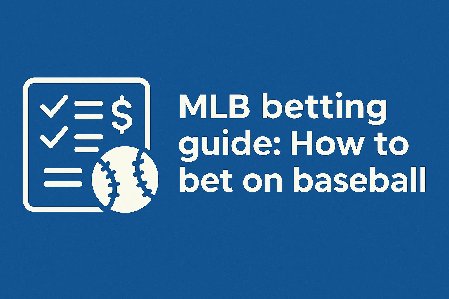 MLB betting guide : How to bet on baseball
